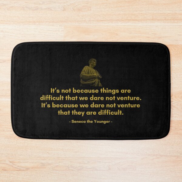 Item preview, It’s not because things are difficult that we dare not venture. It’s because we dare not venture that they are difficult. | Quotes from Seneca | Motivational Quote designed and sold by Philosopherous.