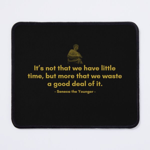 Item preview, It’s not that we have little time, but more that we waste a good deal of it. | Quotes from Seneca | Motivational Quote designed and sold by Philosopherous.