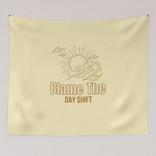 Item preview, Blame The Day Shift designed and sold by ffstyles.