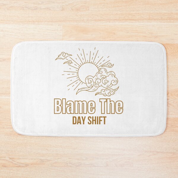Item preview, Blame The Day Shift designed and sold by ffstyles.