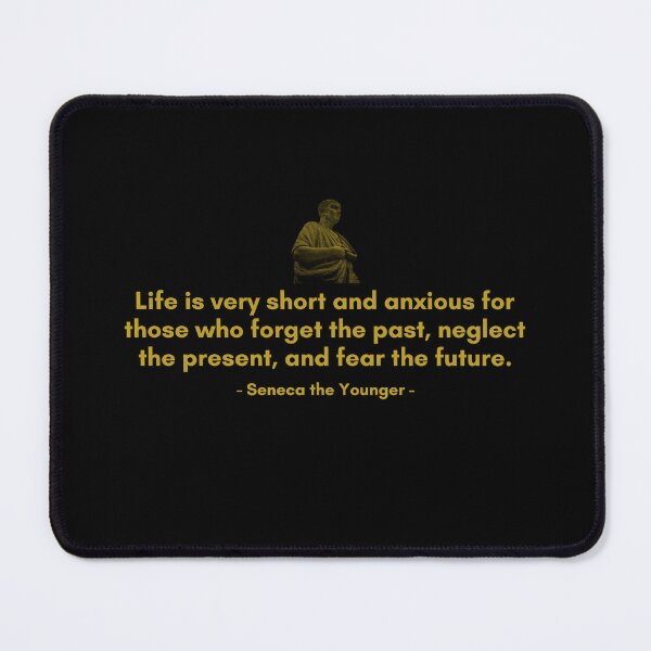 Item preview, Life is very short and anxious for those who forget the past, neglect the present, and fear the future. | Quotes from Seneca | Motivational Quote designed and sold by Philosopherous.