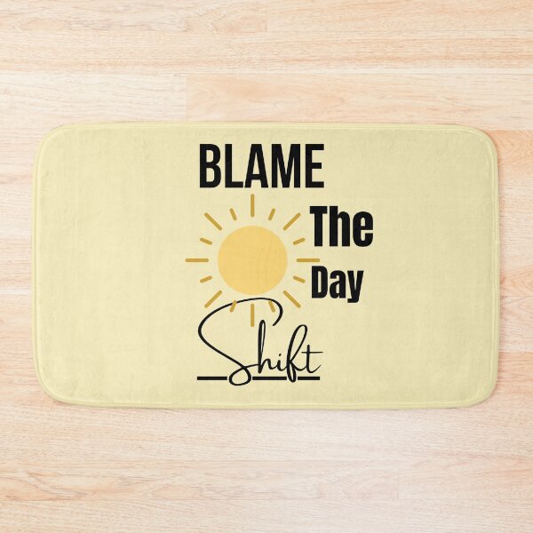 Item preview, Blame The Day Shift designed and sold by ffstyles.