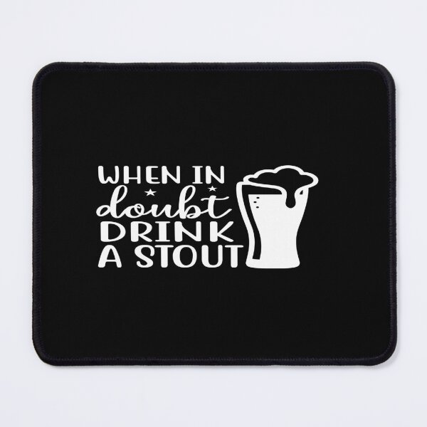 Item preview, when in doubt drink a stout designed and sold by phassystore.