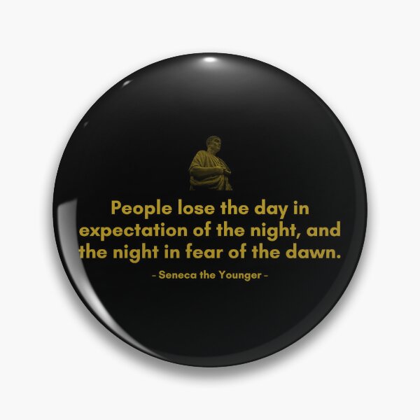 Item preview, People lose the day in expectation of the night, and the night in fear of the dawn. | Quotes from Seneca | Motivational Quote designed and sold by Philosopherous.