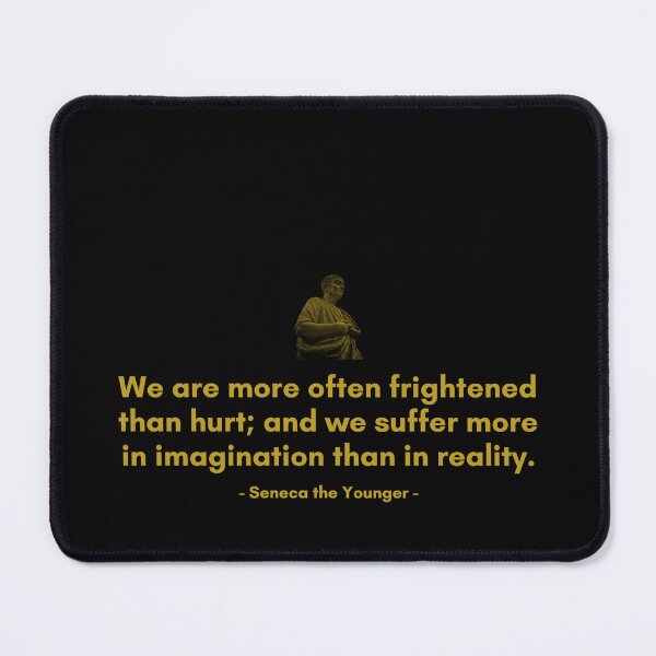 Item preview, We are more often frightened than hurt; and we suffer more in imagination than in reality. | Quotes from Seneca | Motivational Quote designed and sold by Philosopherous.
