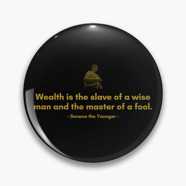 Item preview, Wealth is the slave of a wise man and the master of a fool. | Quotes from Seneca | Motivational Quote designed and sold by Philosopherous.