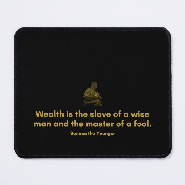 Item preview, Wealth is the slave of a wise man and the master of a fool. | Quotes from Seneca | Motivational Quote designed and sold by Philosopherous.
