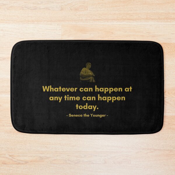 Item preview, Whatever can happen at any time can happen today. | Quotes from Seneca | Motivational Quote designed and sold by Philosopherous.