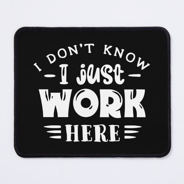 Item preview, I don't know I Just Work Here designed and sold by SaltyLass.