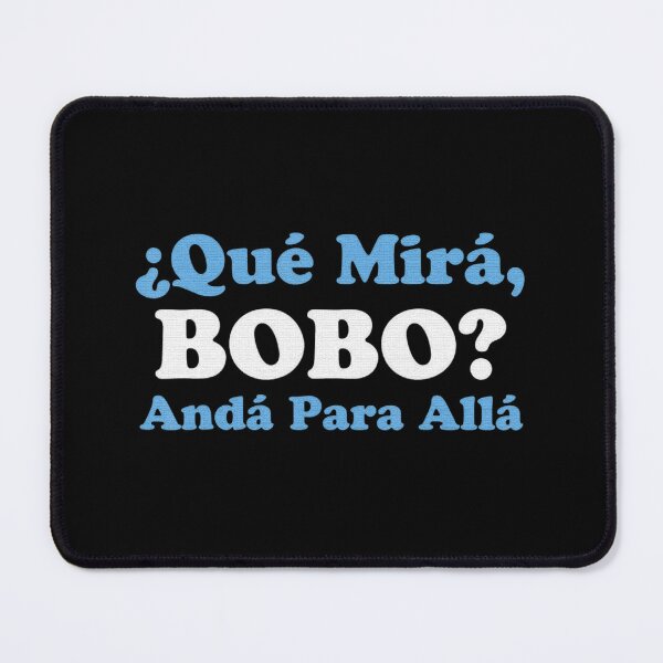 Item preview, Qué Miras Bobo - Qué Mira Bobo Meme Argentina Flag Funny designed and sold by sernasreymanu.