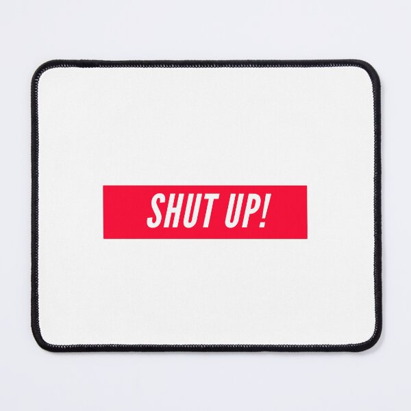 Item preview, SHUT UP! designed and sold by boldstuffshop.