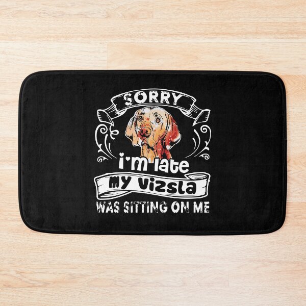 Item preview, Sorry I'm Late My Vizsla Was Sitting On Me designed and sold by UnknownArtistt.