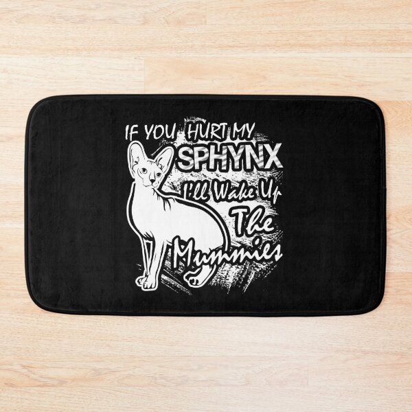 Item preview, Sphynx Cat - If Your Hurt My Sphynx I'll Wake Up The Mummies designed and sold by UnknownArtistt.