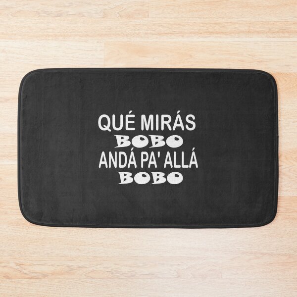 Item preview, qué mirás bobo 1 Tee Funny Saying Humor Qué Miras Bobo designed and sold by sernasreymanu.