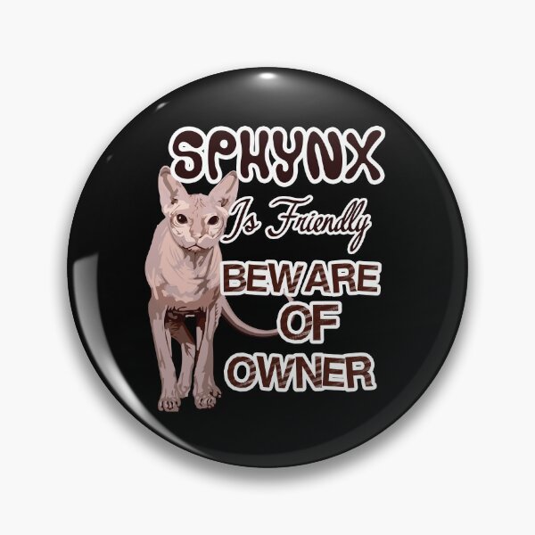 Item preview, Sphynx Cat Is Friendly Beware Of Owner designed and sold by UnknownArtistt.