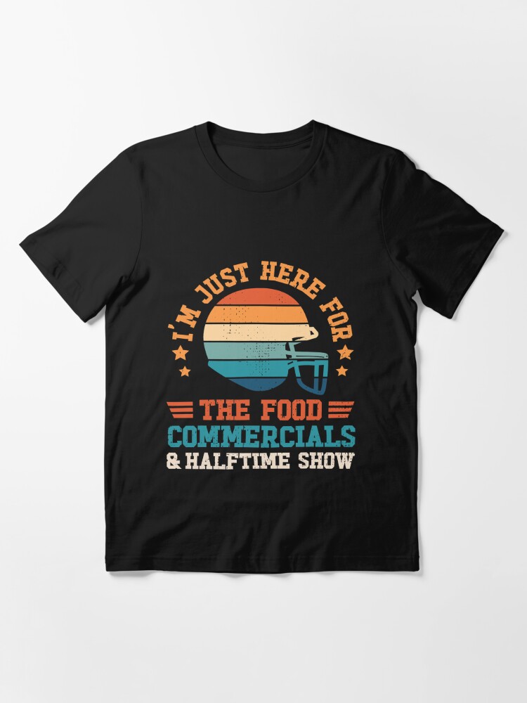 Just Here for the Commercials, halftime show, food & Drinks, Funny Super  Bowl Football Shirt