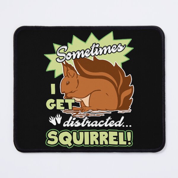 Item preview, Squirrel - I Get Distracted Squirrel designed and sold by UnknownArtistt.