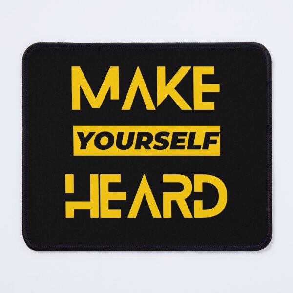 Item preview, MAKE YOURSELF HEARD designed and sold by TarekDesign ⭐⭐⭐⭐⭐.