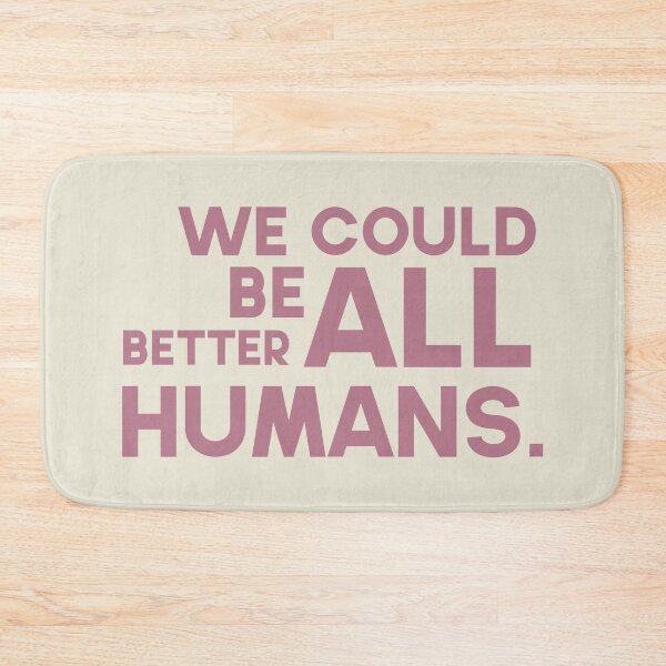 Item preview, We could all be better humans. designed and sold by GMM Designs.