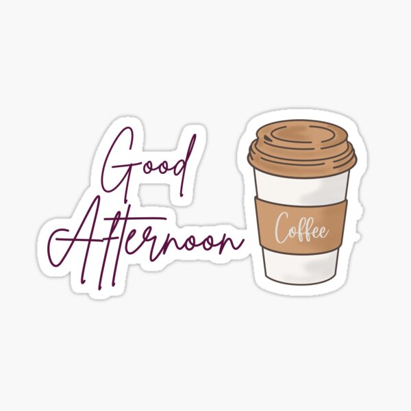 "Good afternoon with Coffee Cool Design " Sticker for Sale by Basmaclinial | Redbubble