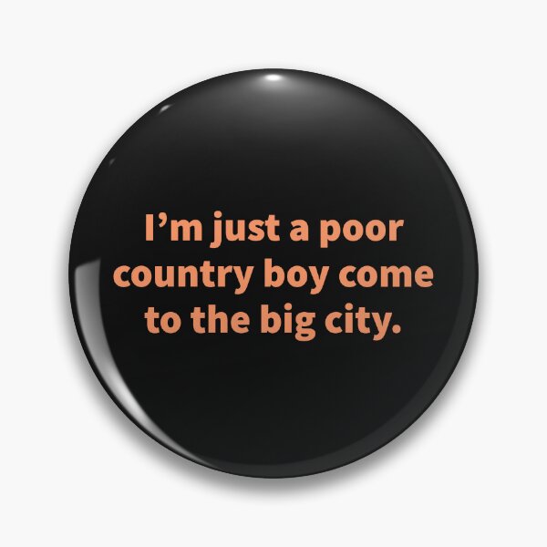 Item preview, I'm just a poor country boy come to the big city designed and sold by TechLaughs.
