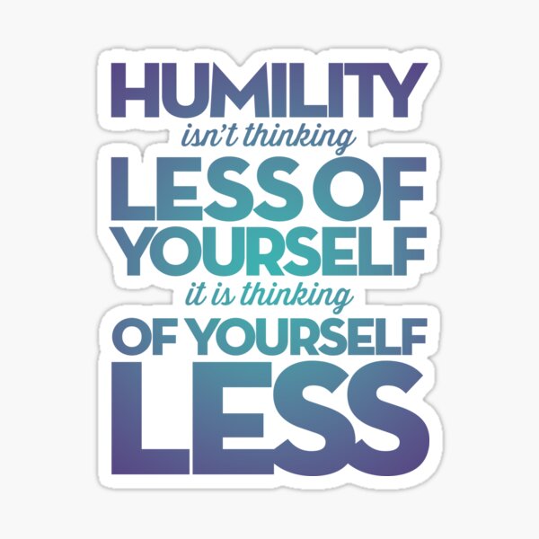Item preview, Humility isn't thinking less of yourself v.1 designed and sold by x1brett.