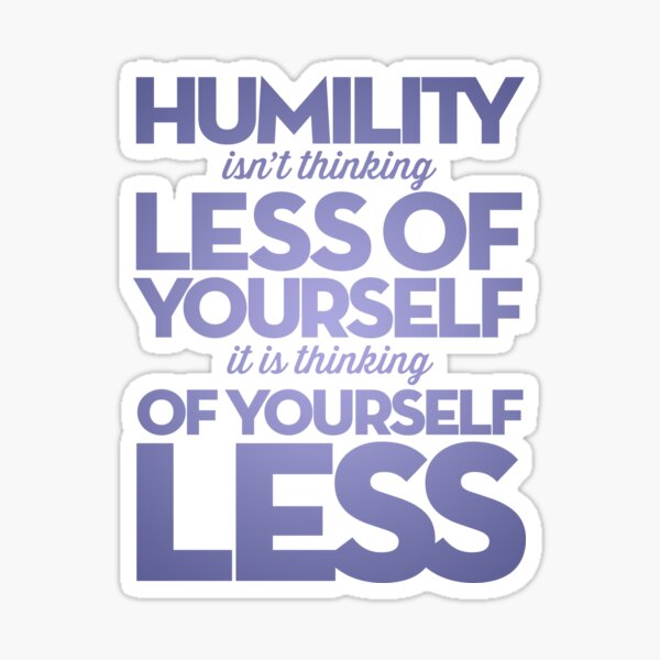 Item preview, Humility isn't thinking less of yourself v.2 designed and sold by x1brett.