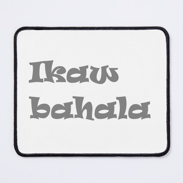 Item preview, Ikaw bahala - In Bisaya / Cebuano it means "Do whatever" designed and sold by PabloBSanchez.