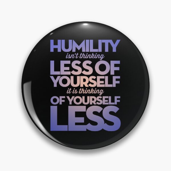 Item preview, Humility isn't thinking less of yourself v.3 designed and sold by x1brett.