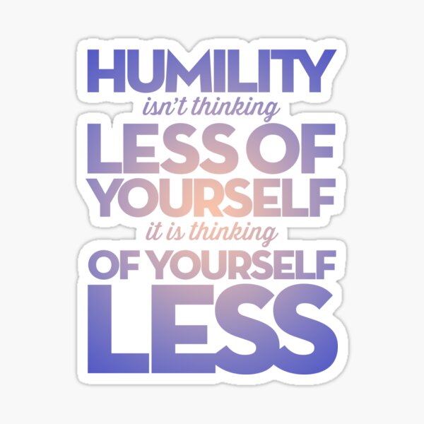 Item preview, Humility isn't thinking less of yourself v.3 designed and sold by x1brett.