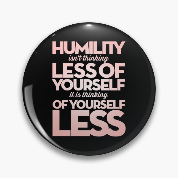 Item preview, Humility isn't thinking less of yourself v.4 designed and sold by x1brett.
