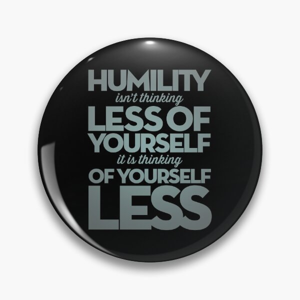 Item preview, Humility isn't thinking less of yourself v.5 designed and sold by x1brett.