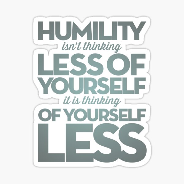 Item preview, Humility isn't thinking less of yourself v.5 designed and sold by x1brett.