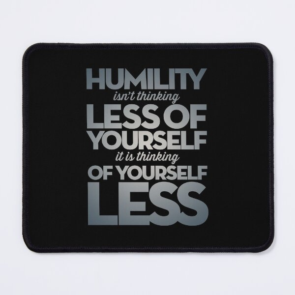 Item preview, Humility isn't thinking less of yourself v.6 designed and sold by x1brett.