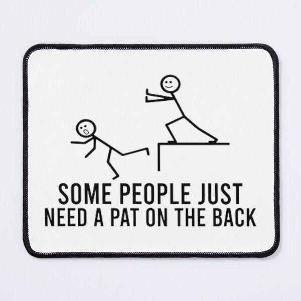 Item preview, Some people just need a pat on the back meme designed and sold by FunkisDesignes.