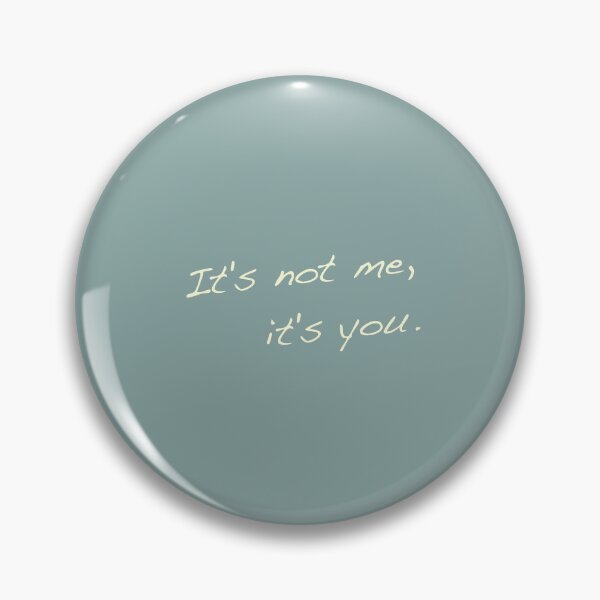 Item preview, It's Not Me, It's You designed and sold by RedFirecracker.