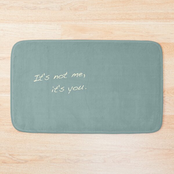 Item preview, It's Not Me, It's You designed and sold by RedFirecracker.