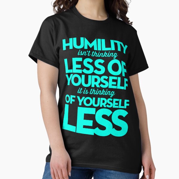 Item preview, Humility isn't thinking less of yourself v.8 designed and sold by x1brett.