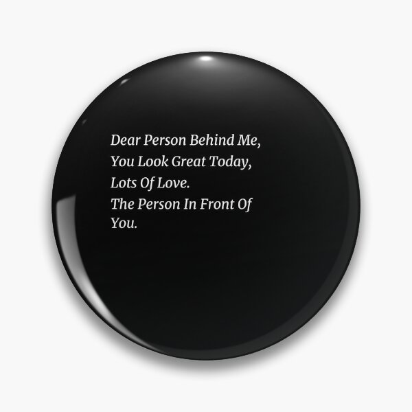 Item preview, Dear Person Behind Me You Look Great Today, Funny Quotes gift designed and sold by shopytee ⭐ ⭐ ⭐ (11k).