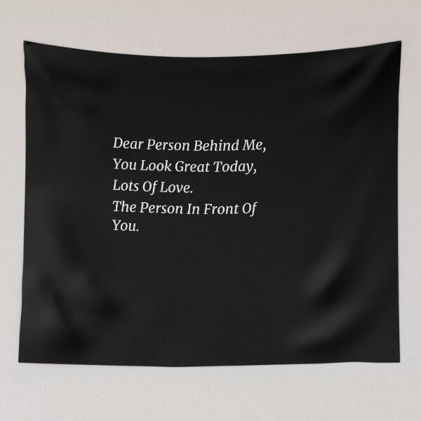 Item preview, Dear Person Behind Me You Look Great Today, Funny Quotes gift designed and sold by shopytee ⭐ ⭐ ⭐ (11k).