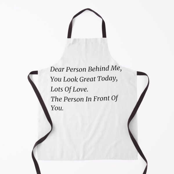 Item preview, Dear Person Behind Me You Look Great Today, Funny Quotes gift designed and sold by shopytee ⭐ ⭐ ⭐ (11k).