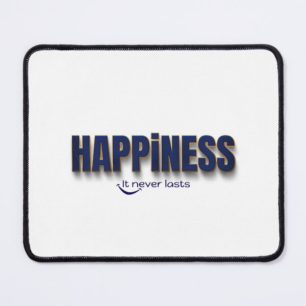 Item preview, Happiness, it never lasts designed and sold by Meeseeeks.