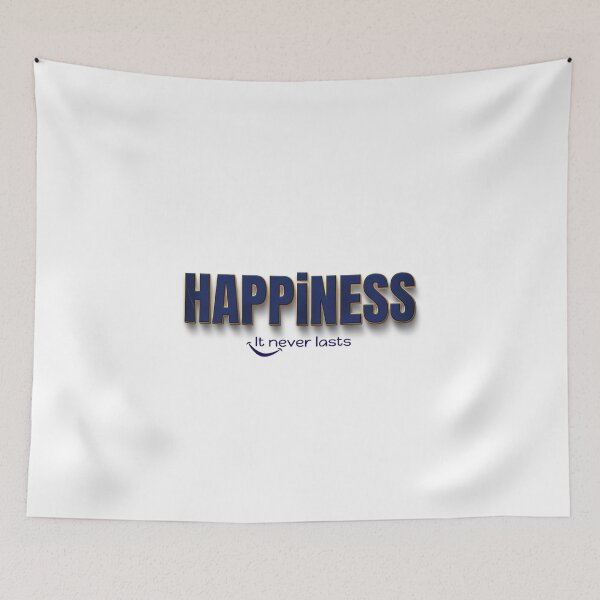 Item preview, Happiness, it never lasts designed and sold by Meeseeeks.