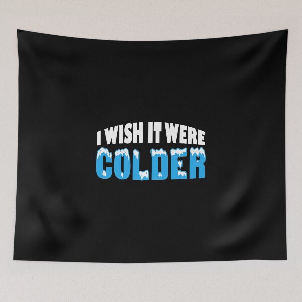 Item preview, I Wish It Were Colder designed and sold by Celtec Designer ⭐⭐⭐⭐⭐.