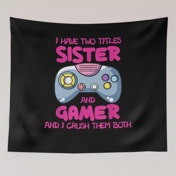 Item preview, I Have Two Titles Sister And Gamer Video Games Gaming designed and sold by M7MED12.