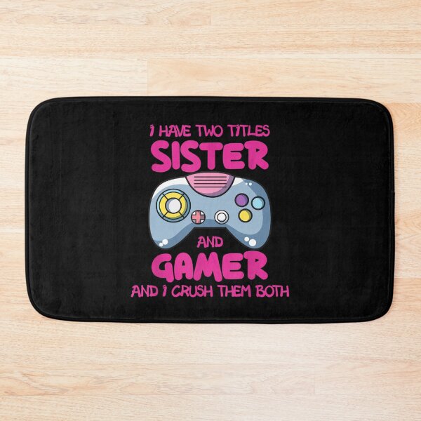 Item preview, I Have Two Titles Sister And Gamer Video Games Gaming designed and sold by M7MED12.
