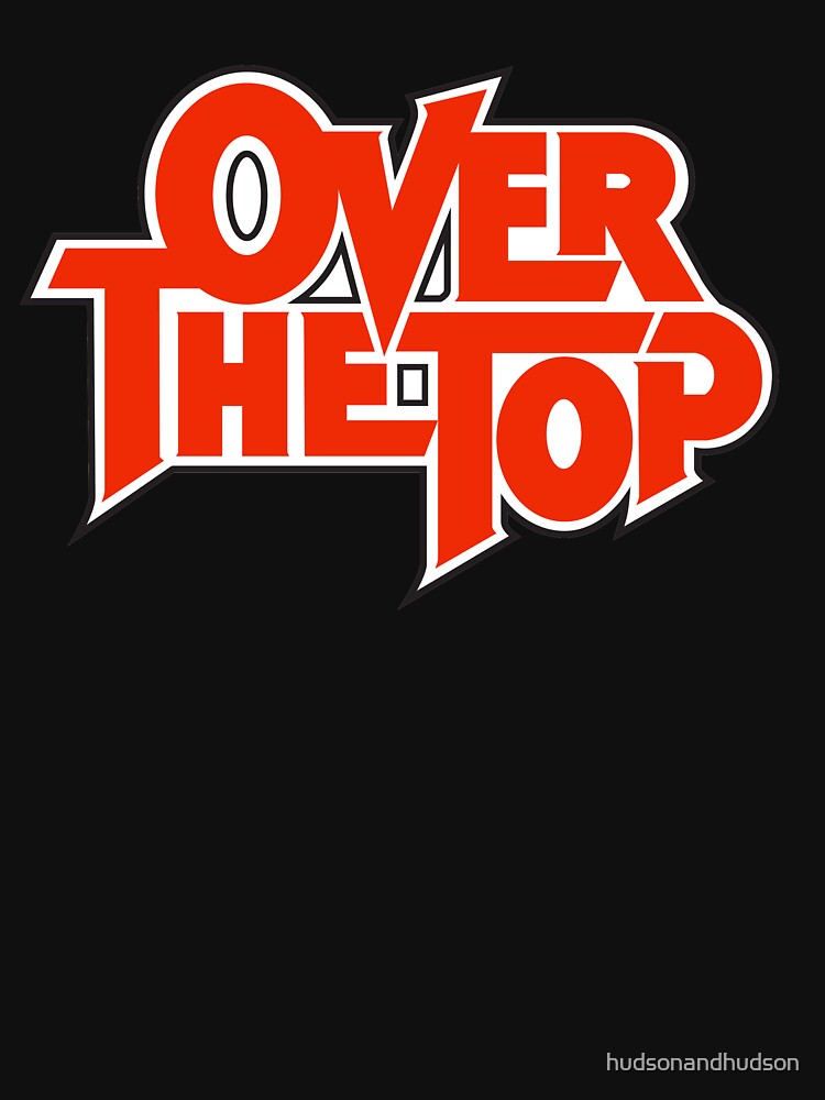 "Over The Top" Tshirt for Sale by hudsonandhudson Redbubble the