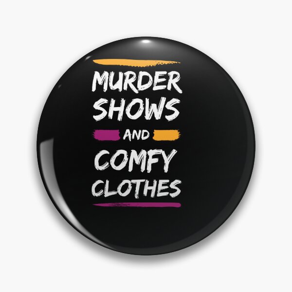 Item preview, Murder Shows And Comfy Clothes, funny Murder Shows lovers gift designed and sold by shopytee ⭐ ⭐ ⭐ (11k).