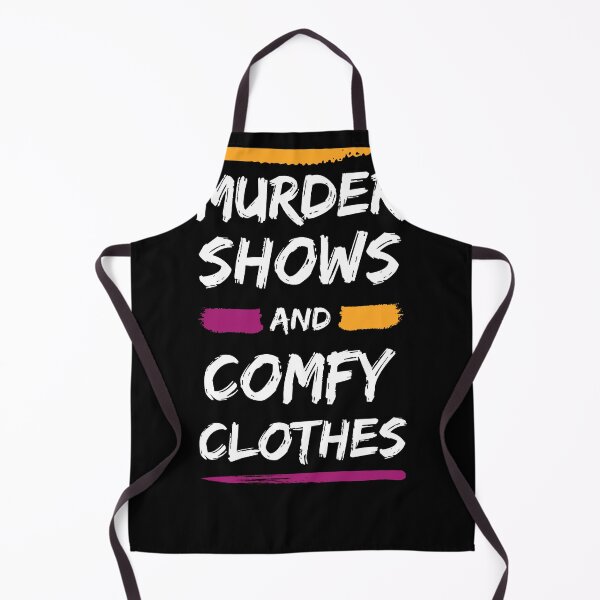 Item preview, Murder Shows And Comfy Clothes, funny Murder Shows lovers gift designed and sold by shopytee ⭐ ⭐ ⭐ (11k).