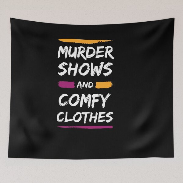 Item preview, Murder Shows And Comfy Clothes, funny Murder Shows lovers gift designed and sold by shopytee ⭐ ⭐ ⭐ (11k).